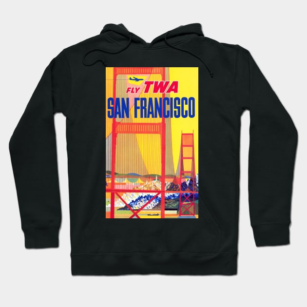 Vintage Fly TWA Travel Print To San Francisco, California Hoodie by vintageposterco